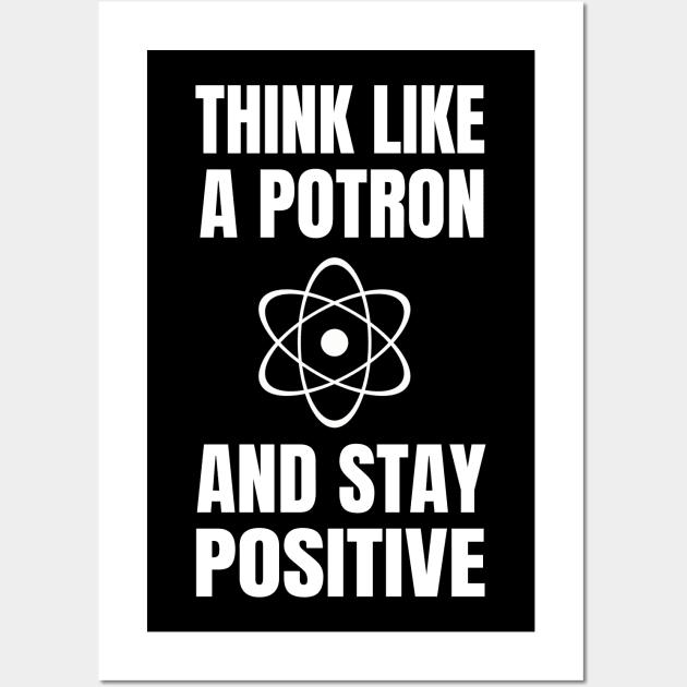 Think like a Potron and Stay Positive Wall Art by Jimmyson
